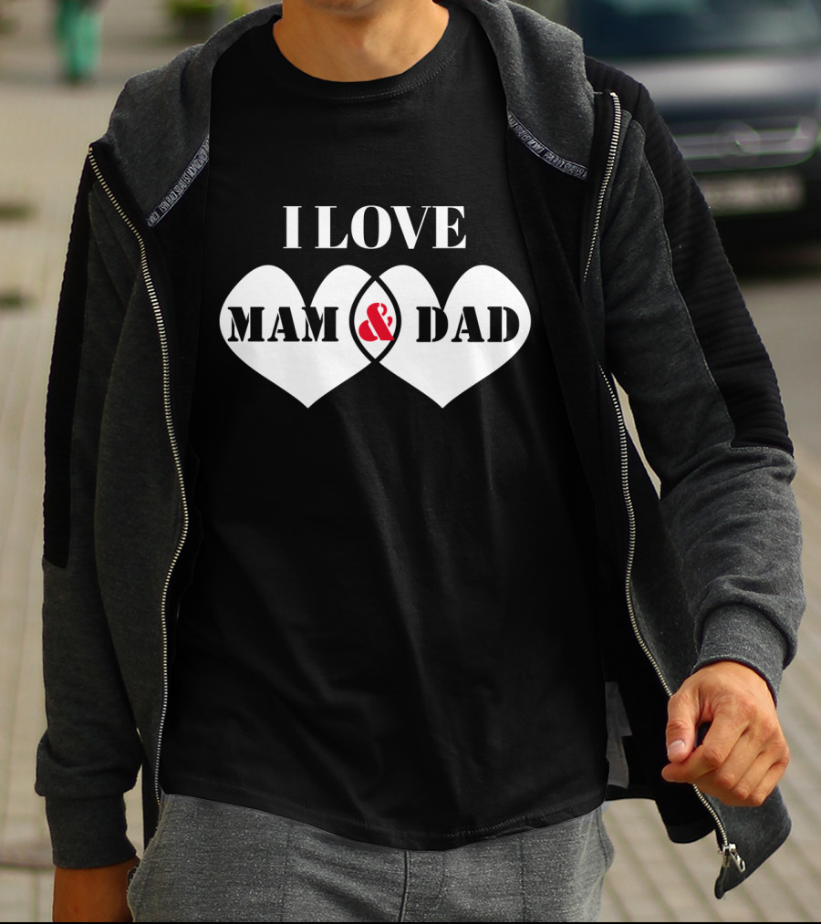 I LOVE MAM And DAD Hearts T-Shirt