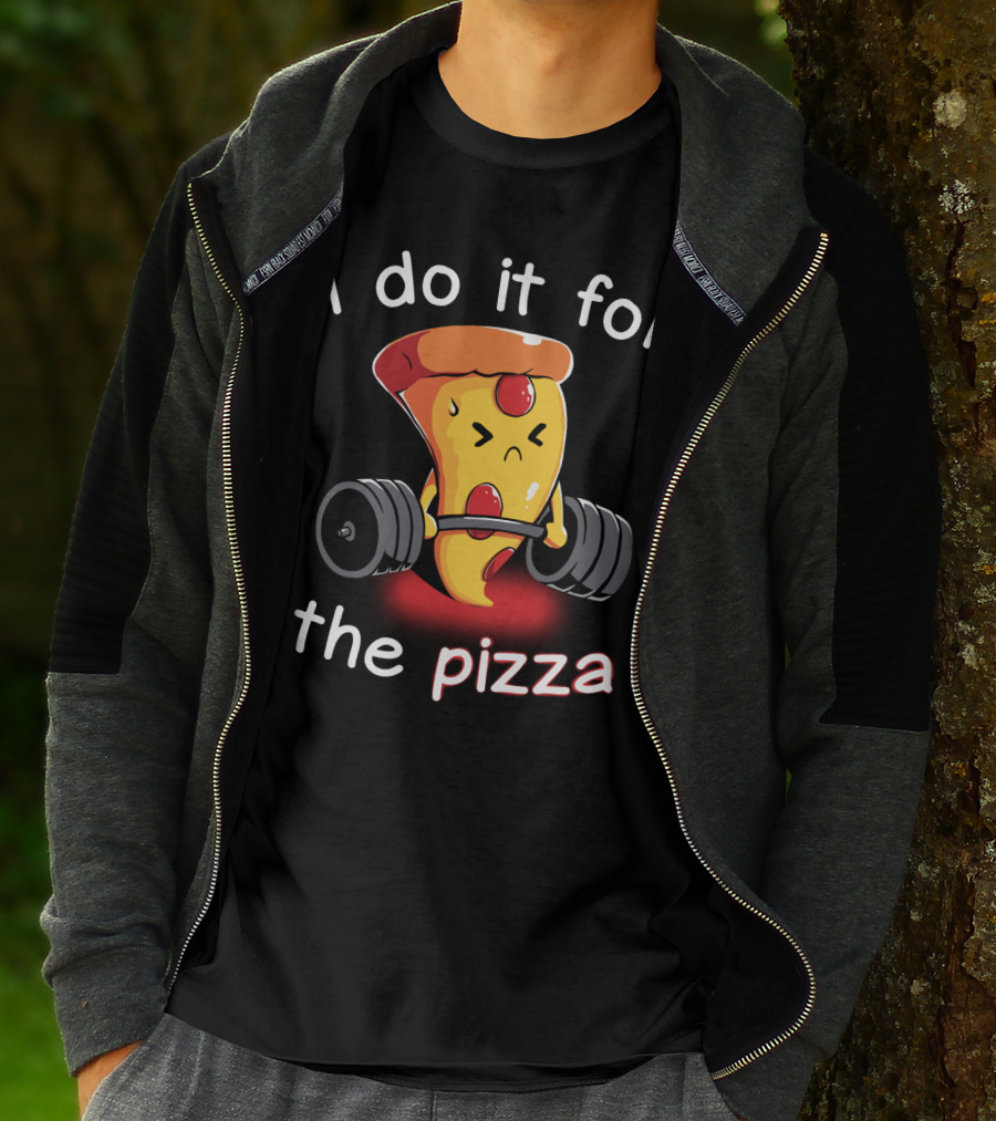 I Do It For The Pizza Slice Weightlifting Motivational Fun T-Shirt