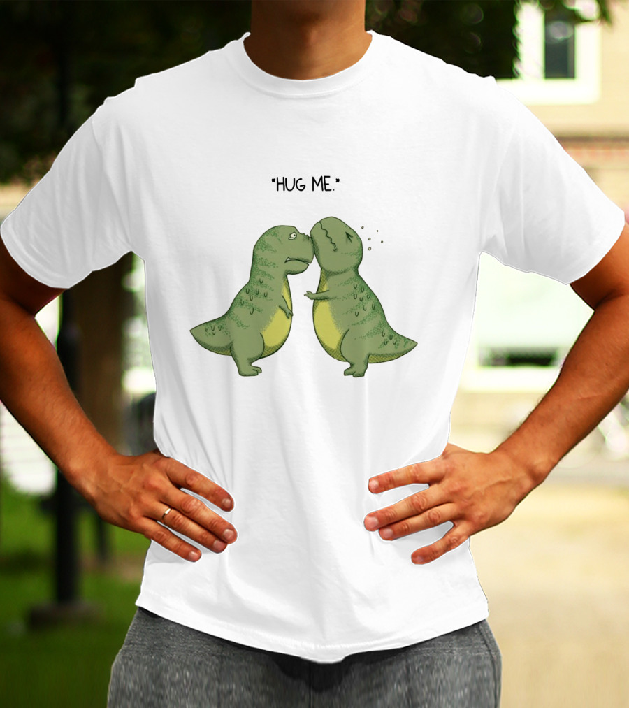 Dinosaurs Hug Me Hug Me Dinosaurs T-Shirt