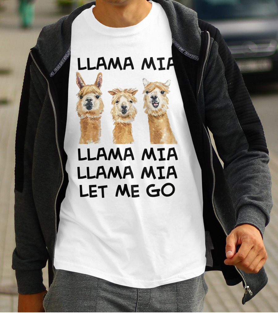 Llama Mia Llama Mia Let ME Go With Three Llamas T-Shirt