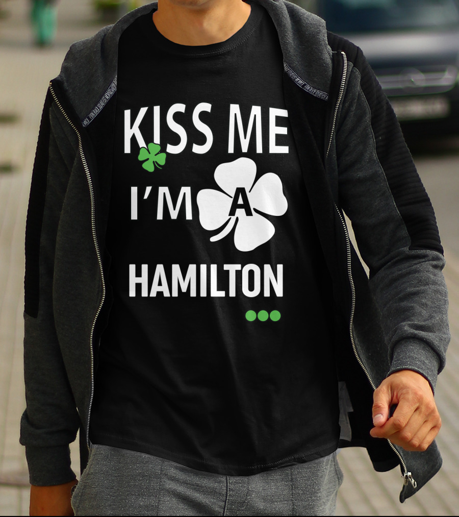 St Patricks Day Kiss Me I'm A Hamilton Irish Shamrock T-Shirt