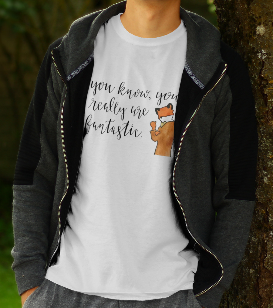 You Know You Really Are Fantastic Mr Fox T-Shirt