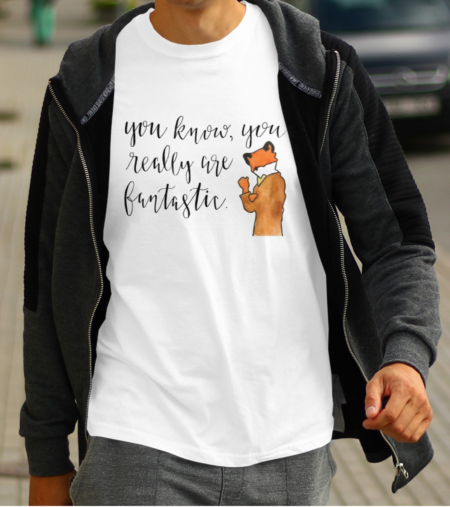 You Know You Really Are Fantastic Mr Fox T-Shirt