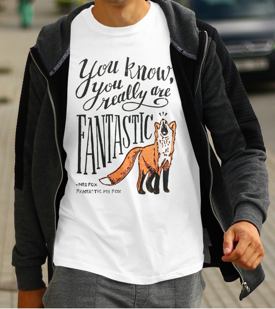 You Know You Really Are Fantastic Mr Fox Mrs Fox T-Shirt