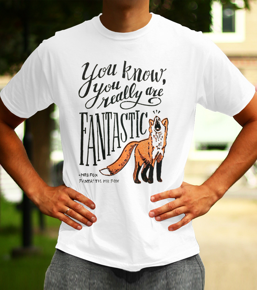 You Know You Really Are Fantastic Mr Fox Mrs Fox T-Shirt