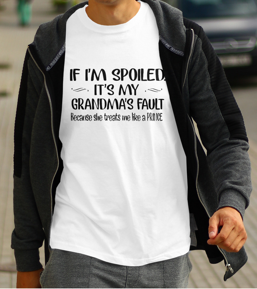 If I'm Spoiled It's My Grandma's Fault Because She Treats Me Like A Prince T-Shirt