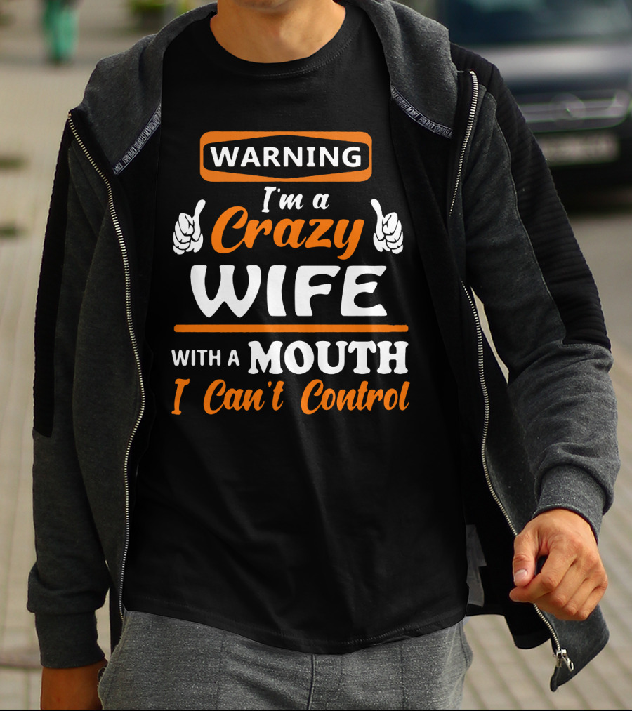 WARNING I'm A Crazy Wife With A Mouth I Can't Control T-Shirt