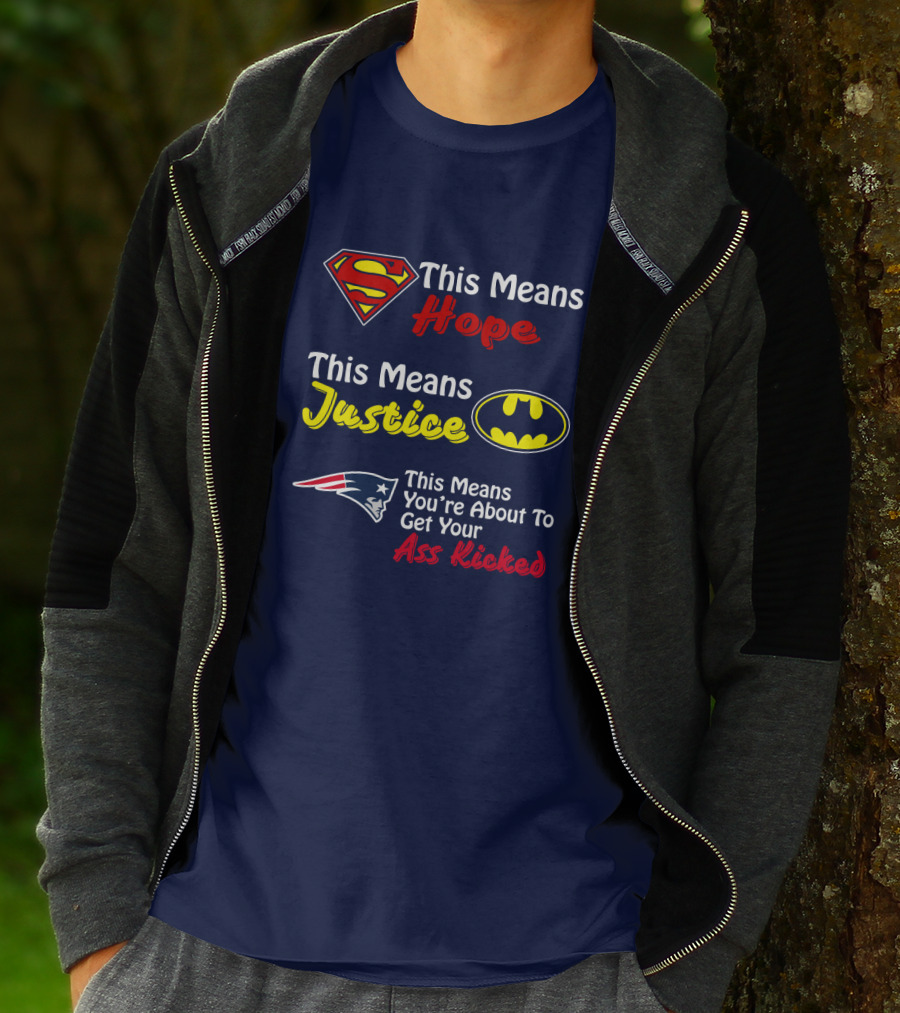 Superman Hope Batman Justice Patriots This Means You're About To Get Your Ass Kicked T-Shirt