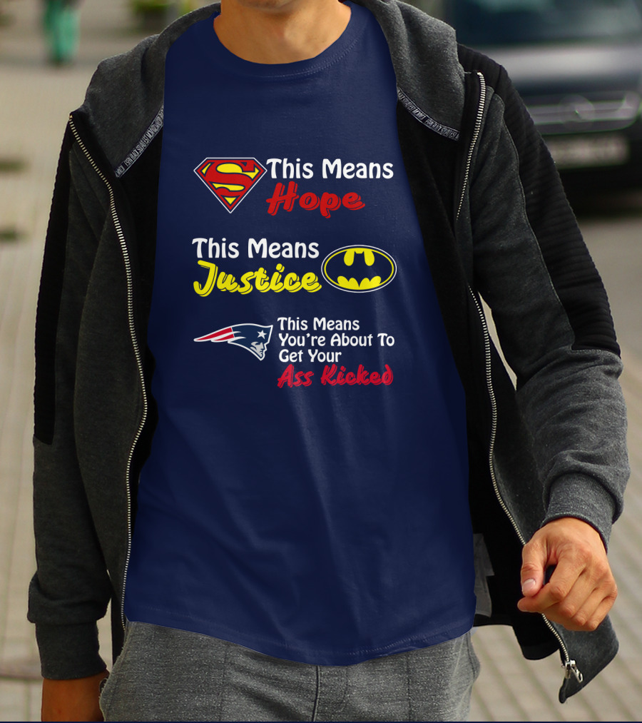 Superman Hope Batman Justice Patriots This Means You're About To Get Your Ass Kicked T-Shirt