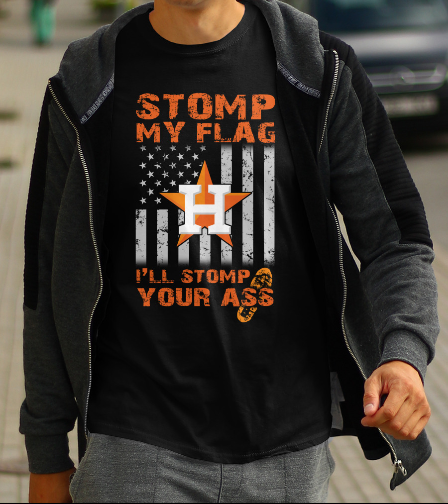 Stomp My Flag I'll Stomp Your Ass Houston Star And Stripes Boot Print T-Shirt