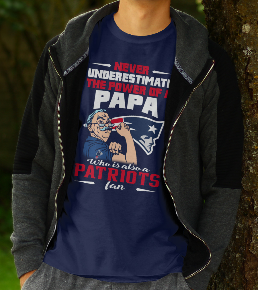 Never Underestimate The Power Of A Papa Who Is Also A Patriots Fan T-Shirt