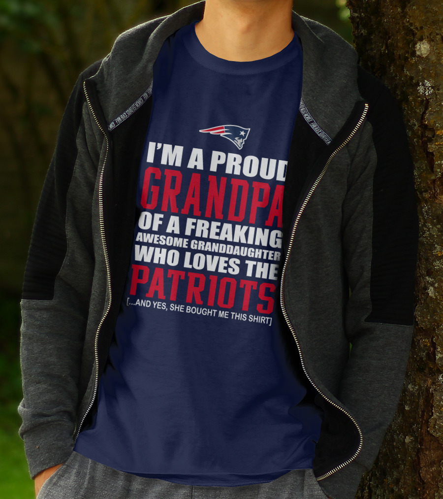 I'm A Proud Grandpa Of A Freaking Awesome Granddaughter Who Loves The Patriots T-Shirt