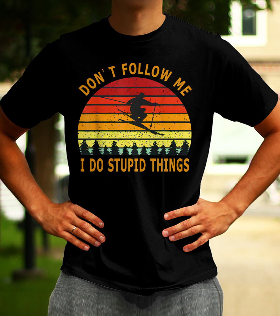 Don't Follow Me I Do Stupid Things Skiing Retro Sunset T-Shirt