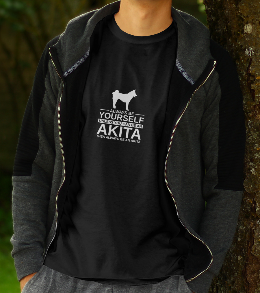 Always Be Yourself Unless You Can Be An Akita Then Always Be An Akita T-Shirt