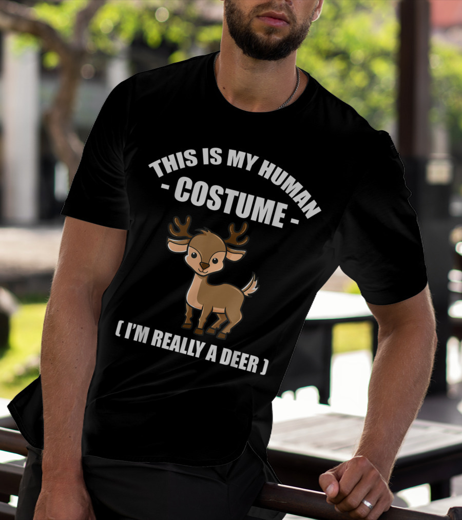 THIS IS MY HUMAN COSTUME I'M REALLY A DEER T-Shirt