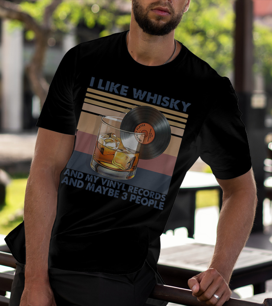 I Like Whisky Vinyl Records Ice Cubes And Maybe 3 People T-Shirt