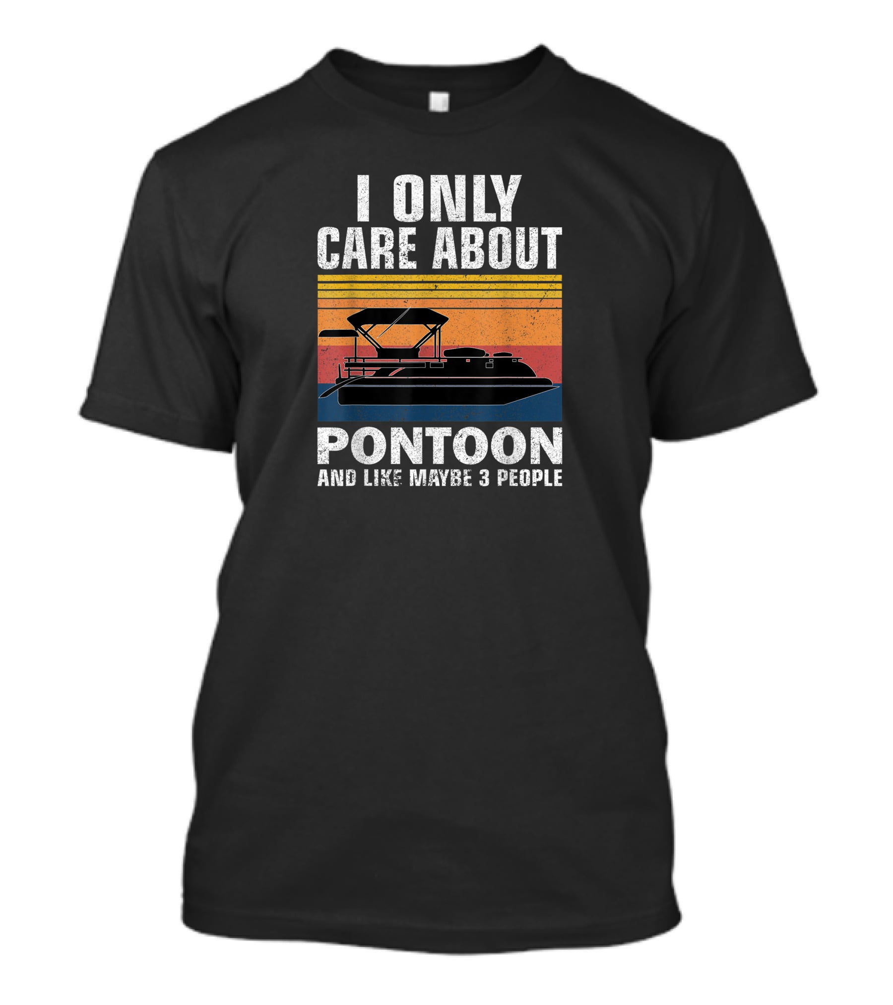 I Only Care About Pontoon And Like Maybe 3 People T-Shirt