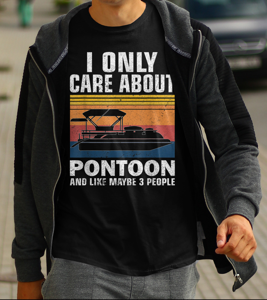 I Only Care About Pontoon And Like Maybe 3 People T-Shirt
