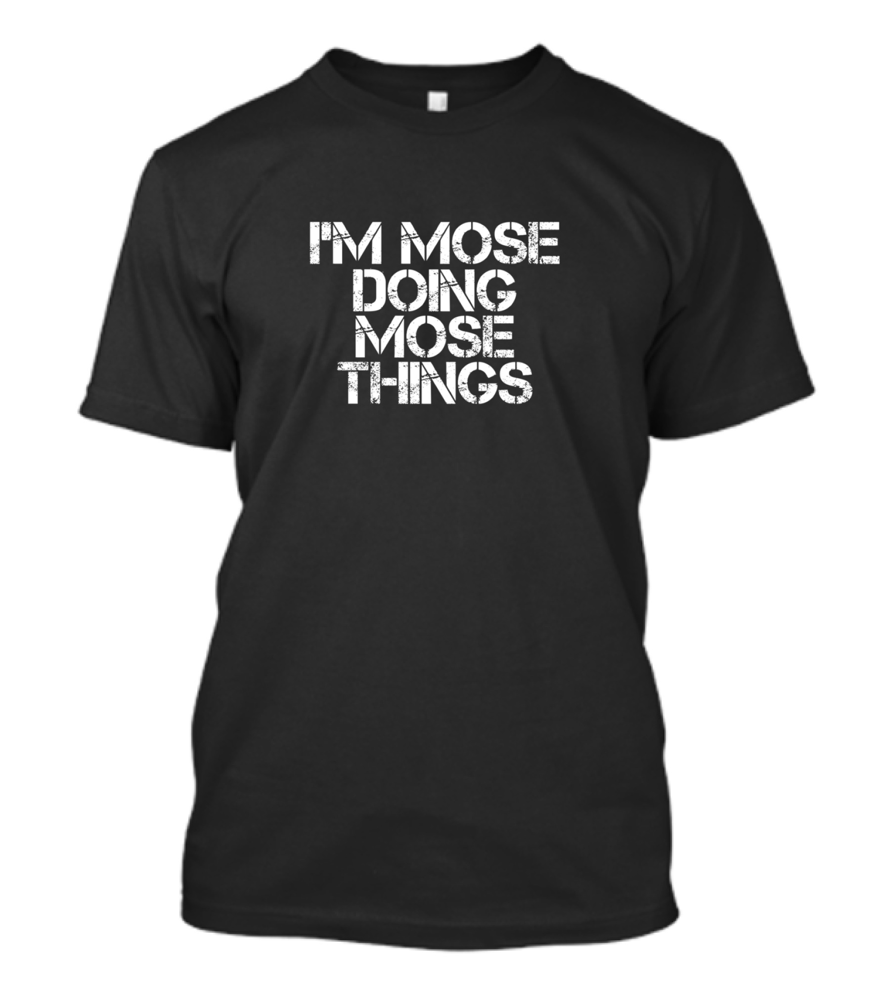 I'm Mose Doing Mose Things Funny Birthday Name T-Shirt