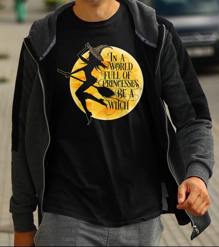 In A World Full Of Princesses Be A Witch Moon T-Shirt