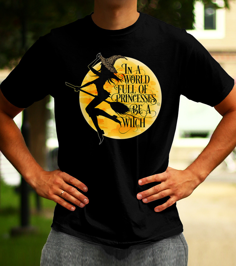 In A World Full Of Princesses Be A Witch Moon T-Shirt
