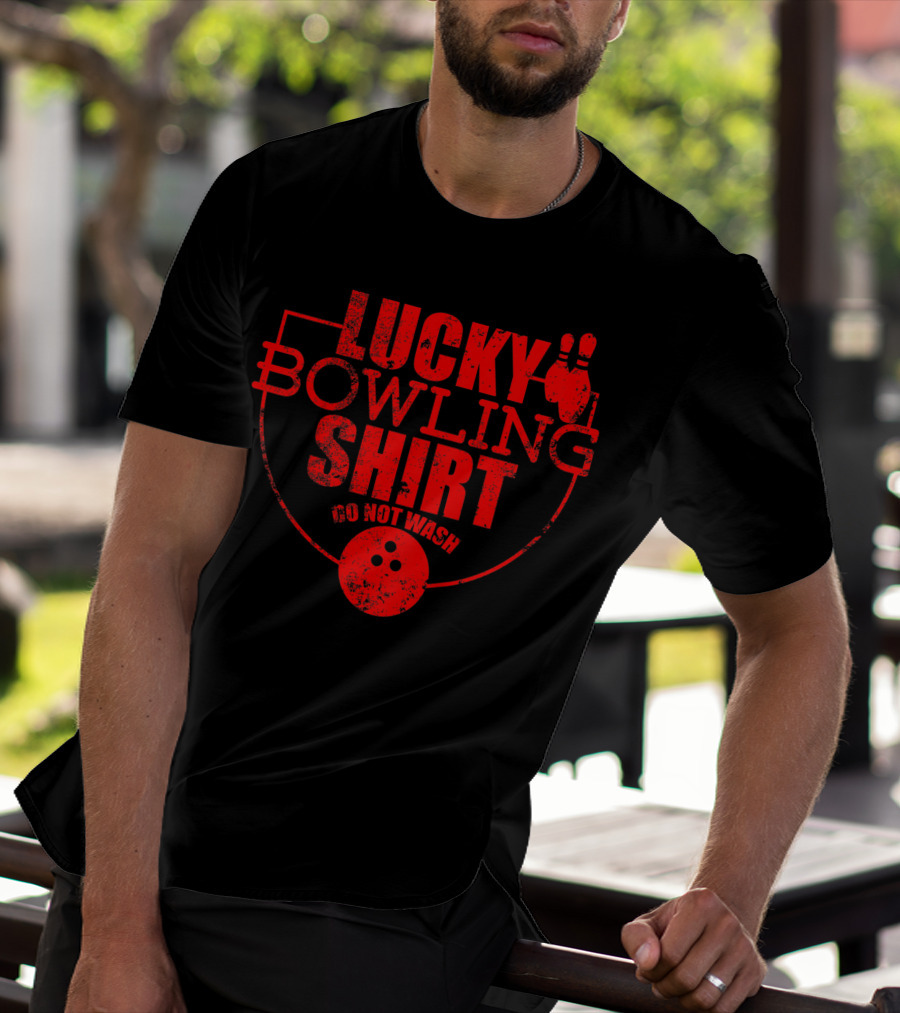 Lucky Bowling Shirt Do Not Wash Funny For Bowlers T-Shirt