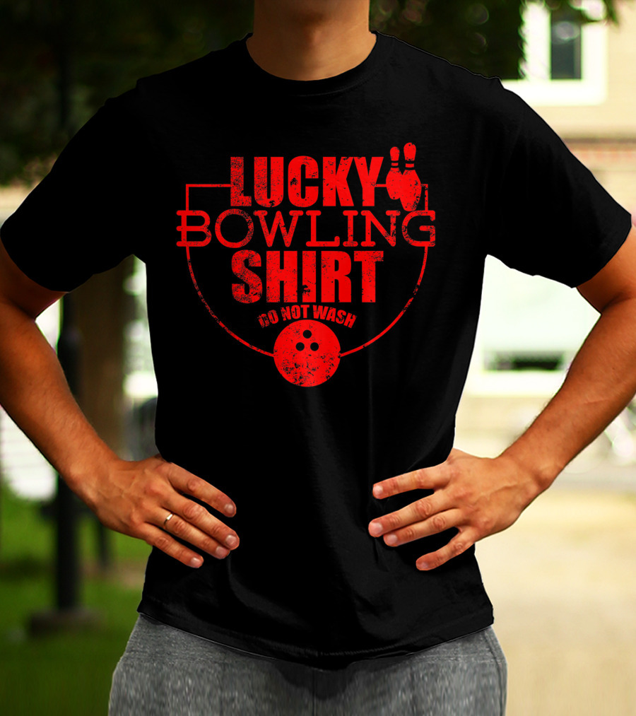 Lucky Bowling Shirt Do Not Wash Funny For Bowlers T-Shirt