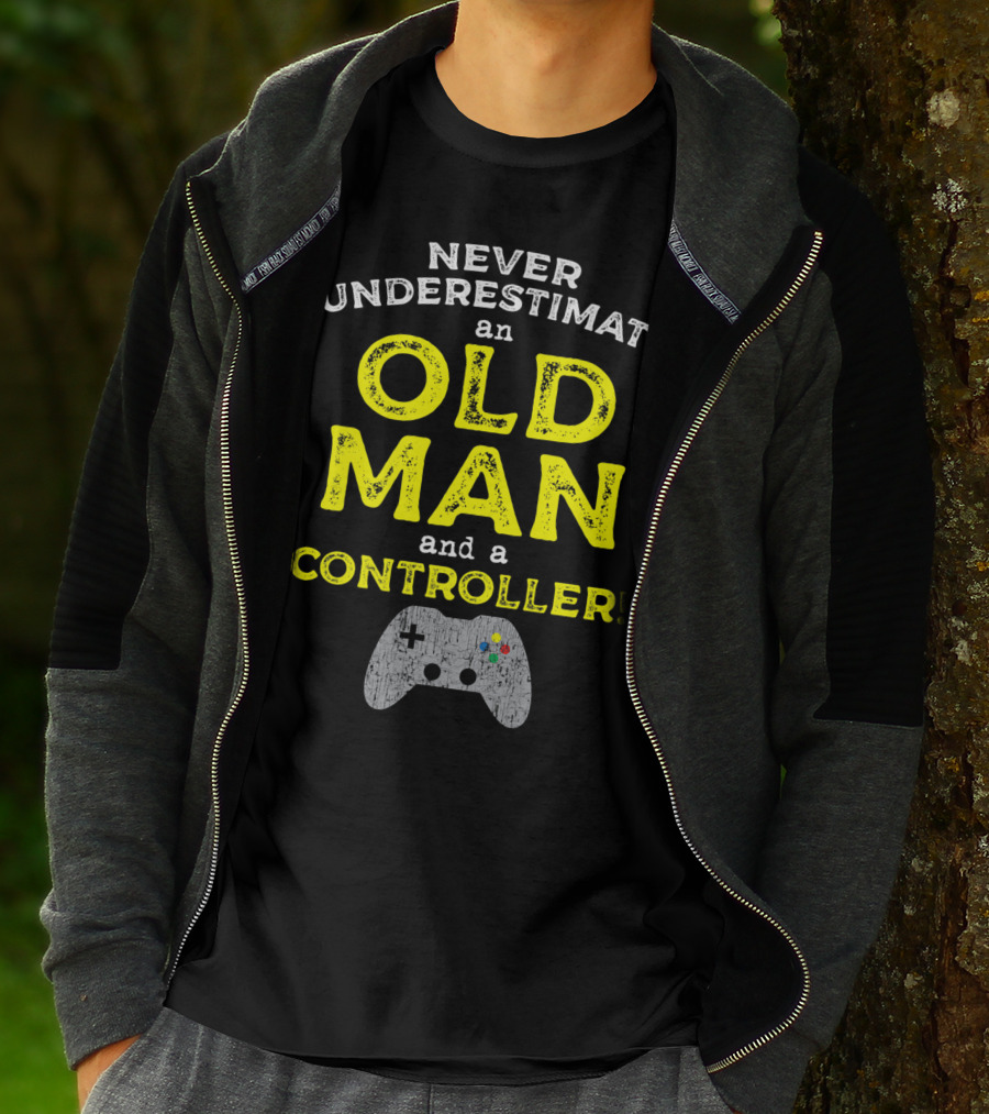 Never Underestimate An Old Man And A Controller Video Games Father's Day Idea For Cool Gamer Dad T-Shirt