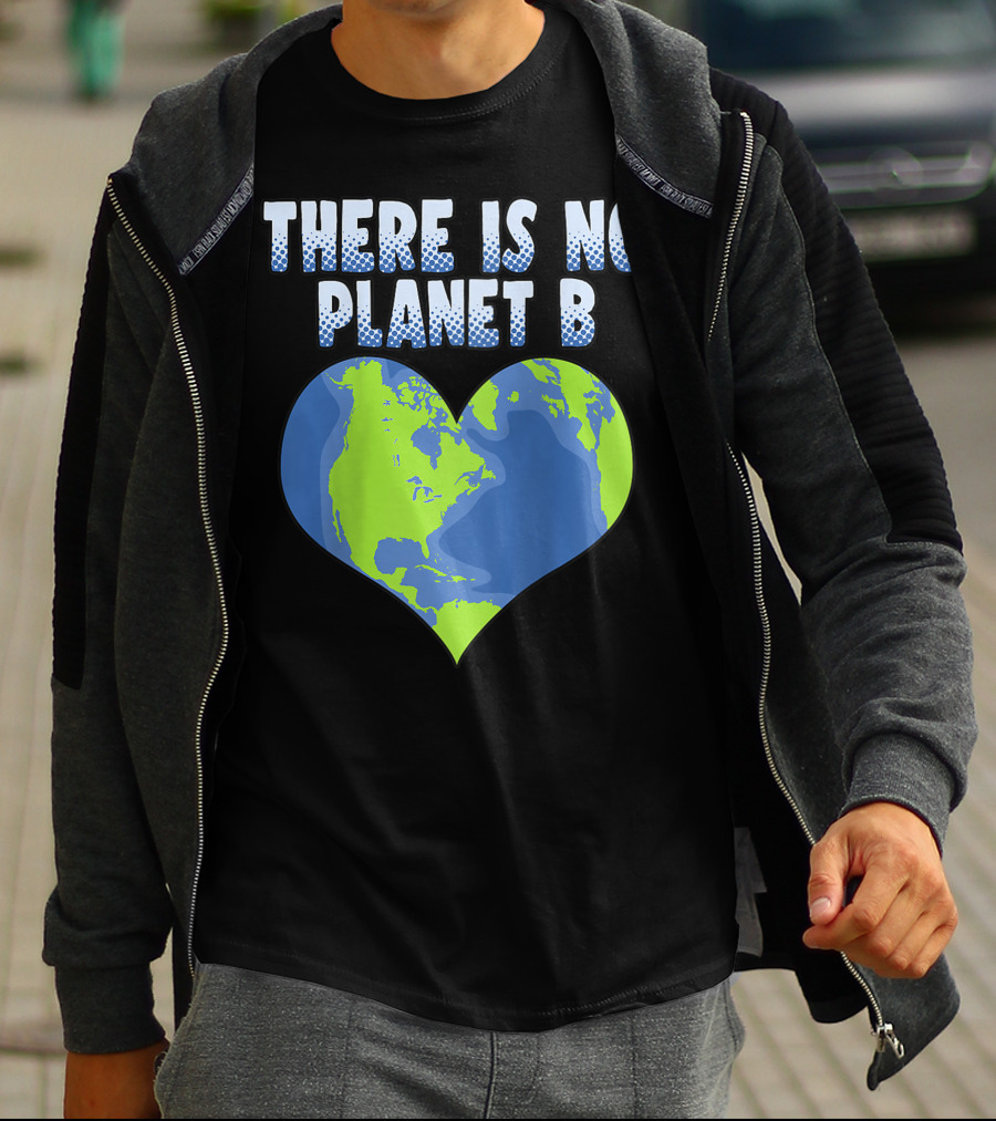 There Is No Planet B Earth Heart Shape T-Shirt