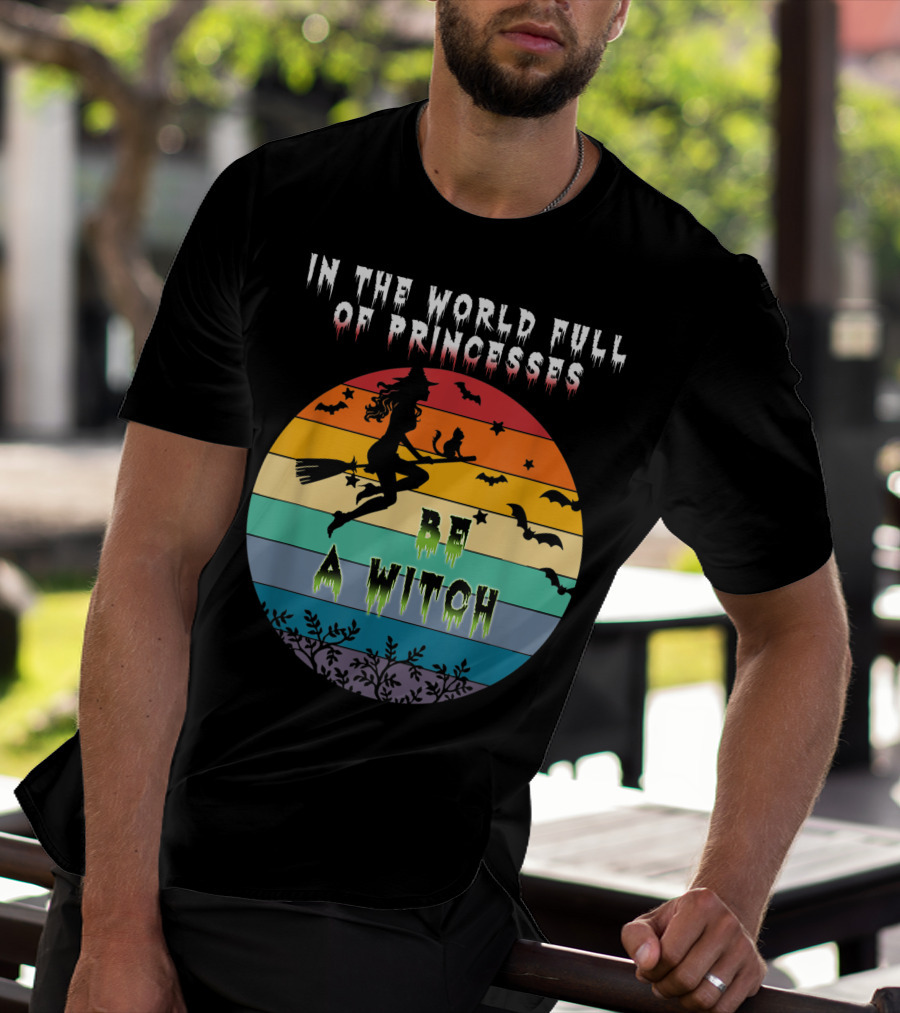 In The World Full Of Princesses Be A Witch Vintage Halloween Bats Rainbow Gradient T-Shirt