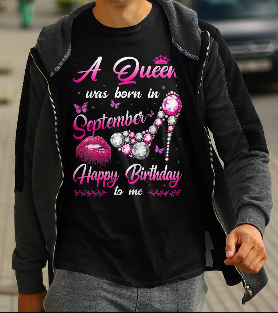 A Queen Was Born In September Happy Birthday To Me Lips And Jewel Shoe T-Shirt