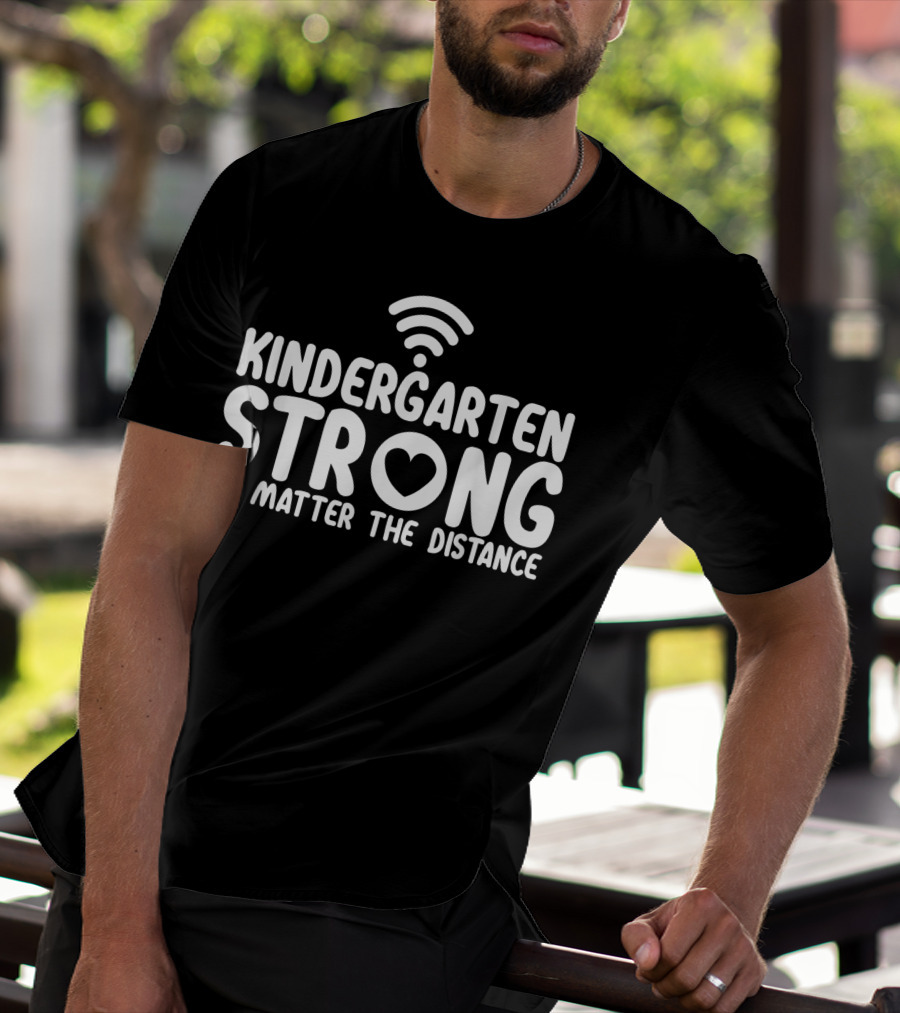 Kindergarten Strong No Matter The Distance WiFi Heart T-Shirt