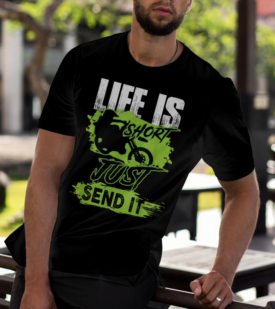 Life Is Short Just Send It Dirt Bike T-Shirt