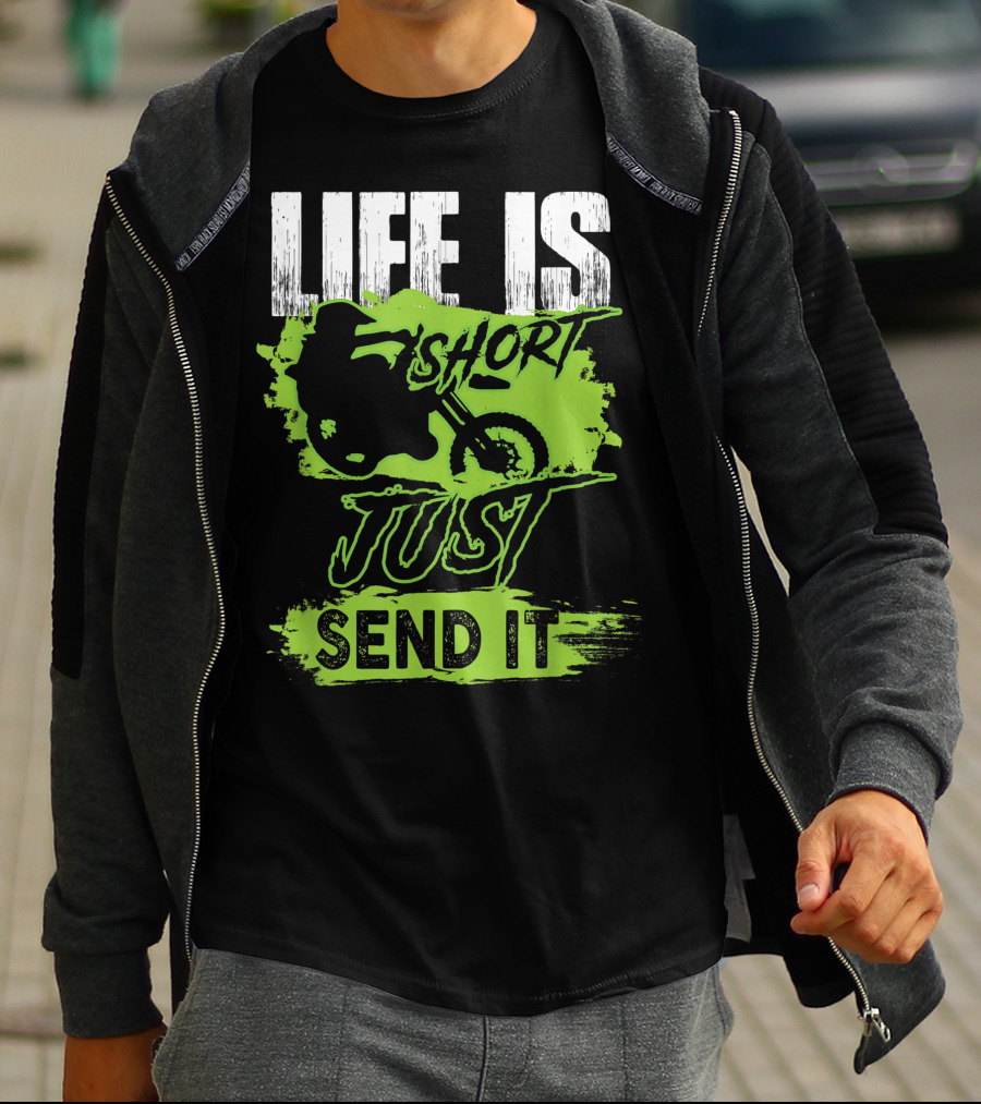 Life Is Short Just Send It Dirt Bike T-Shirt