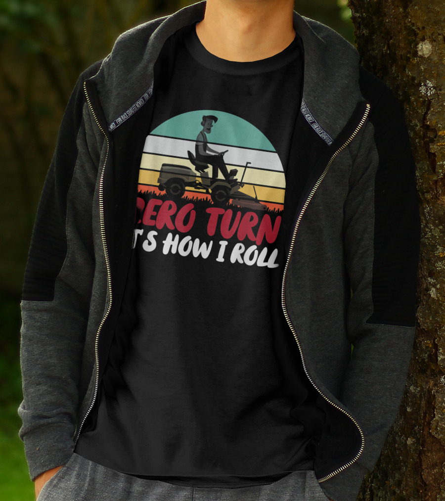 Zero Turn It's How I Roll Lawn Mower Gardener Gardening Best T-Shirt
