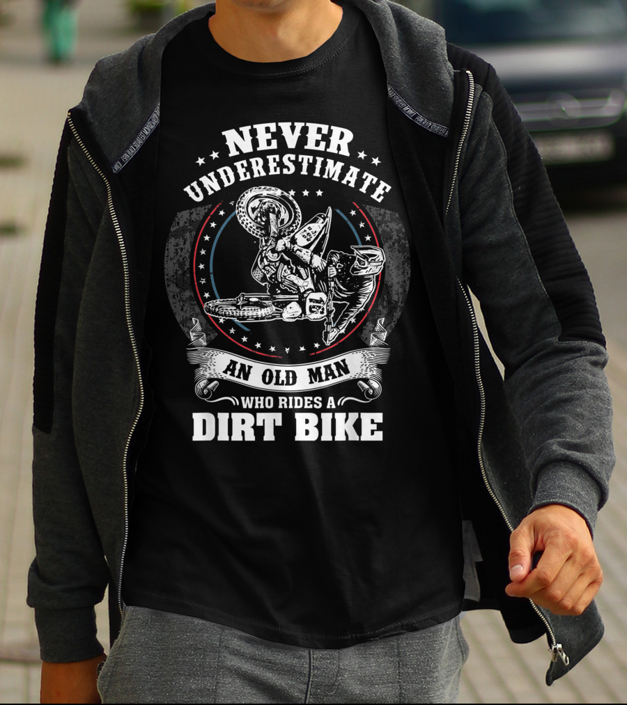 Never Underestimate An Old Man Who Rides A Dirt Bike Motocross MX T-Shirt