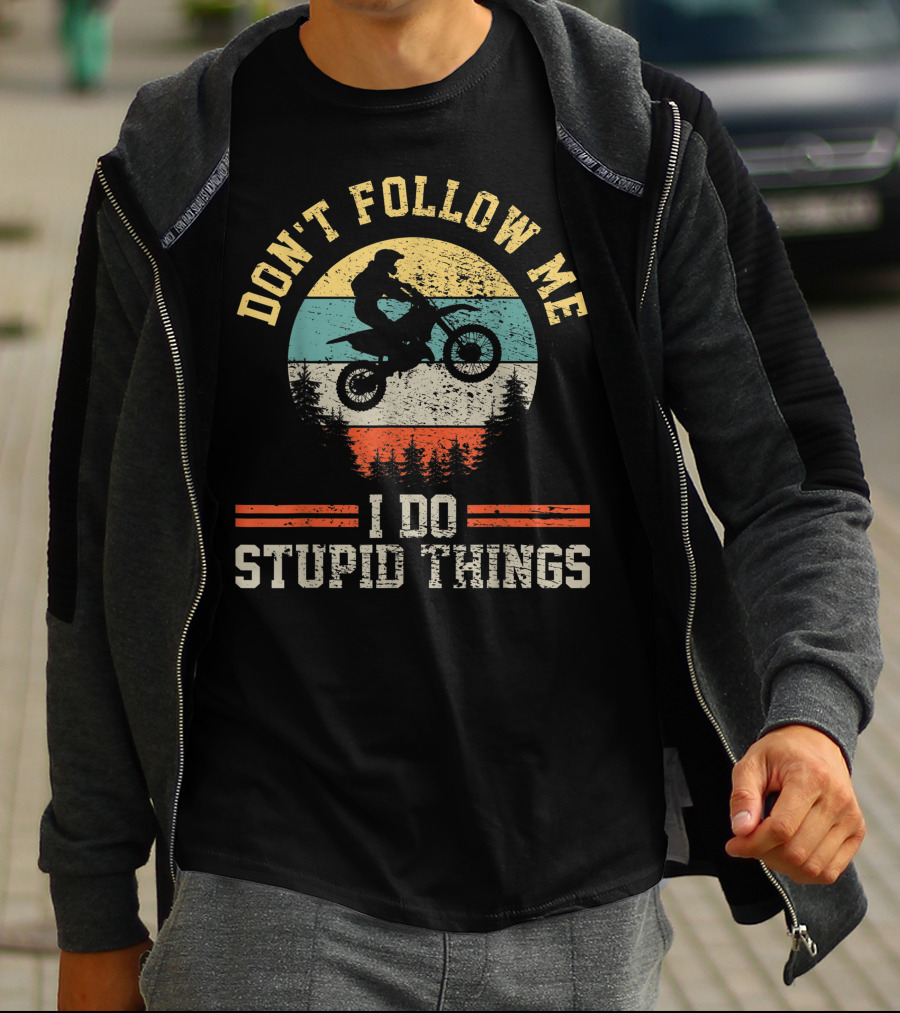 Don't Follow Me I Do Stupid Things Motocross Dirt Bike Retro Vintage For Boy T-Shirt