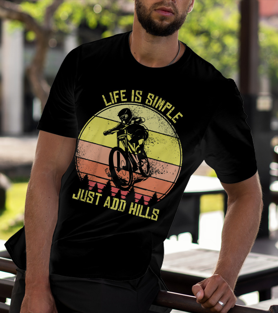 Life Is Simple Just Add Hills Offroad Mountain Bike MTB T-Shirt