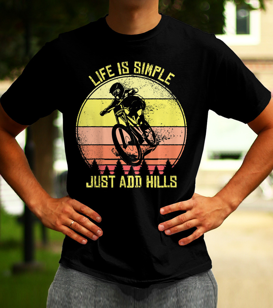 Life Is Simple Just Add Hills Offroad Mountain Bike MTB T-Shirt