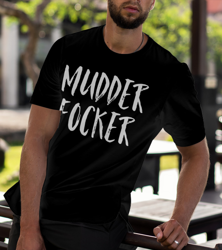 Mudder Focker Mud Run 4 Wheeling T-Shirt