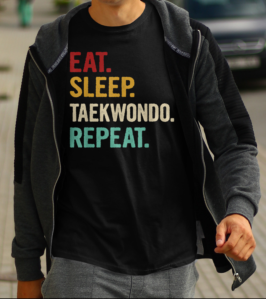 Eat Sleep Taekwondo Repeat Sports Lover Unique Best T-Shirt