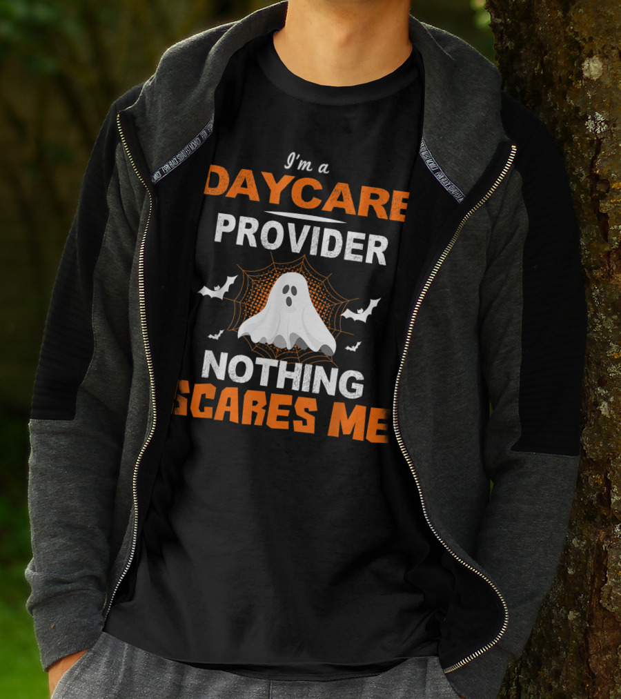 I'm A Daycare Provider Nothing Scares Me Halloween Teacher Best T-Shirt