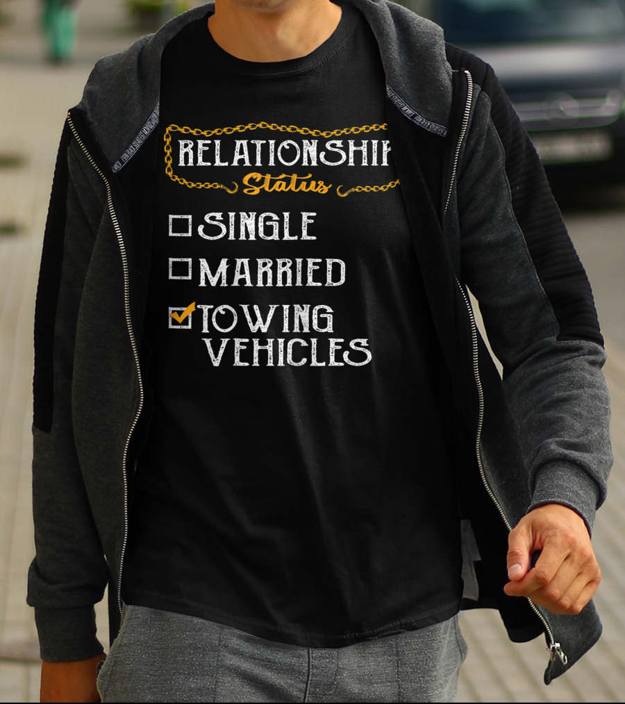 Relationship Status Towing Vehicles Tow Truck Driver Funny Choices T-Shirt