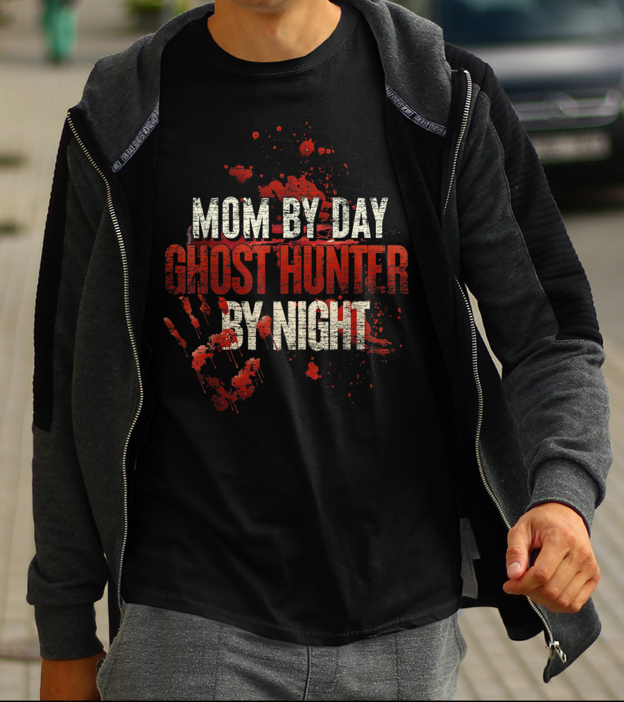 Mom By Day Ghost Hunter By Night Blood Splatter T-Shirt