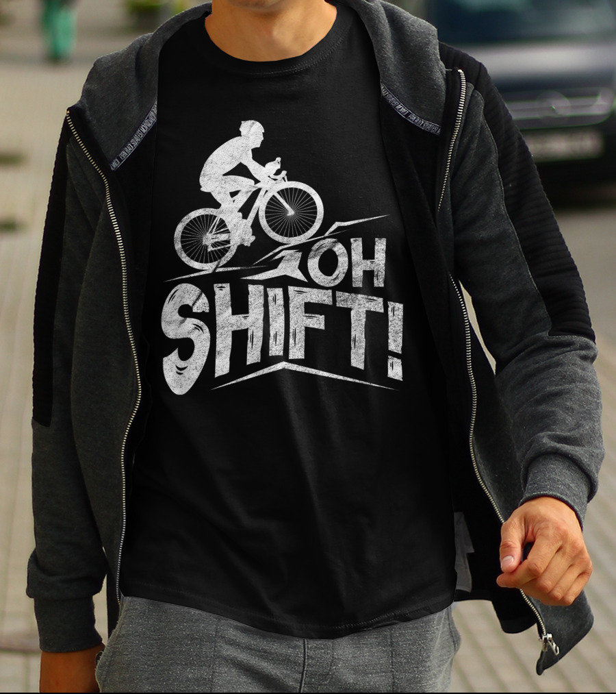 Oh Shift Bike Funny Cycling Biking Bike Riders Cyclists T-Shirt