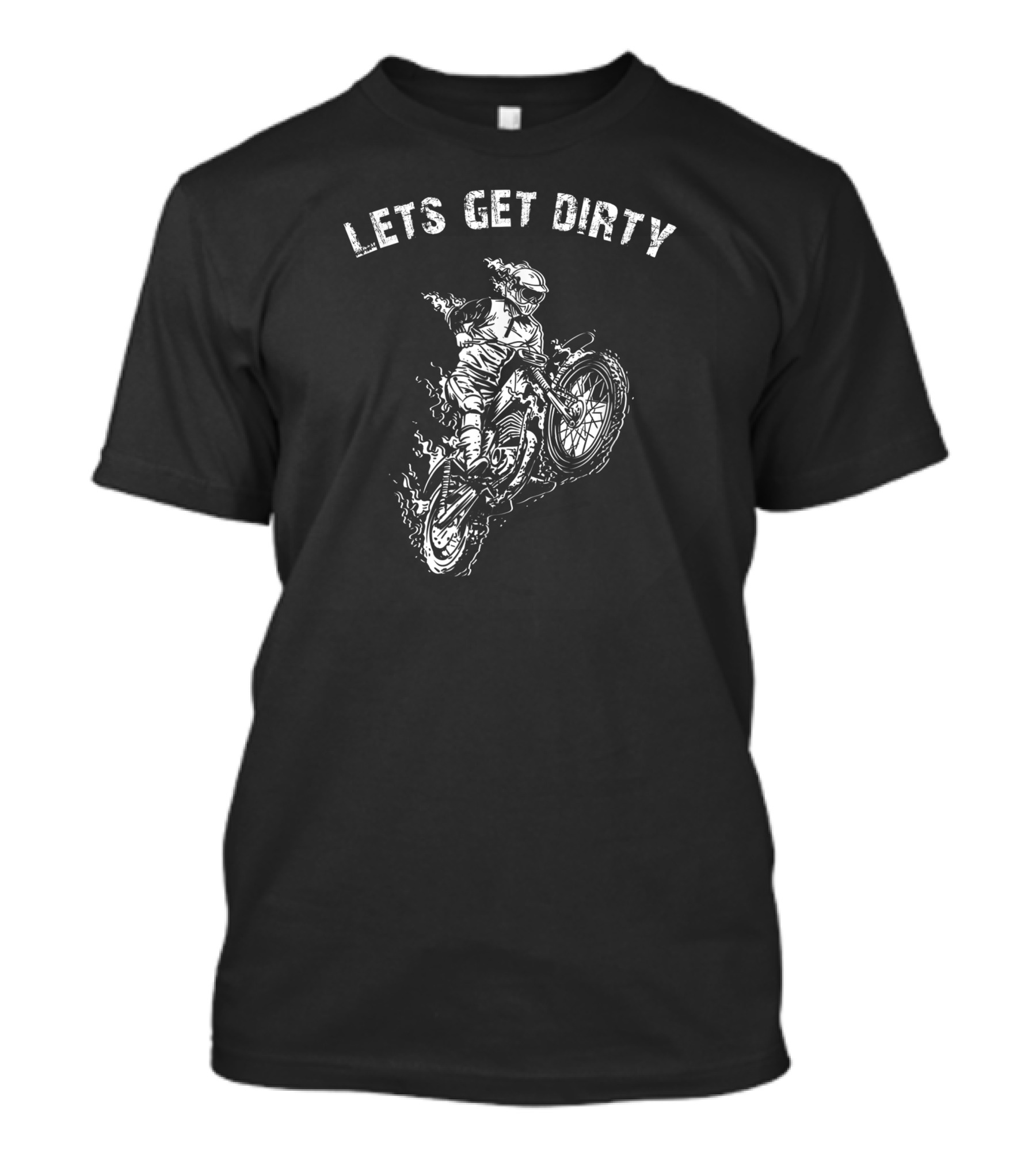Lets Get Dirty Motocross Motorcycle Rider Adventure T-Shirt