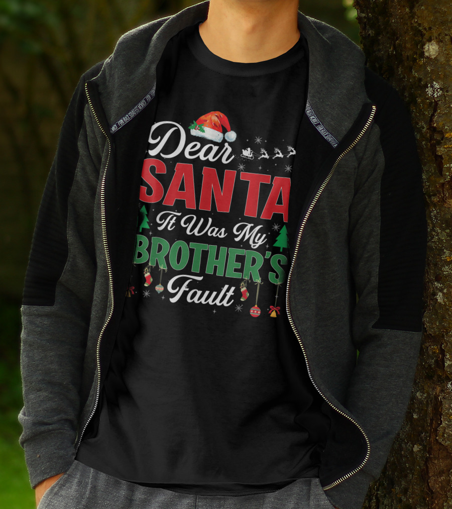 Dear Santa It Was My Brother's Fault Santa Hat Christmas Trees Sleigh Reindeer Ornaments T-Shirt