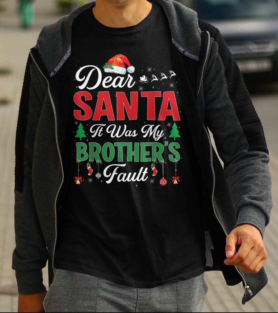Dear Santa It Was My Brother's Fault Santa Hat Christmas Trees Sleigh Reindeer Ornaments T-Shirt
