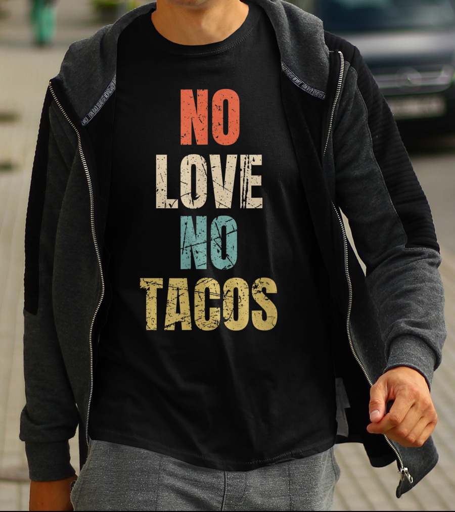 No Love No Tacos Vintage Text T-Shirt