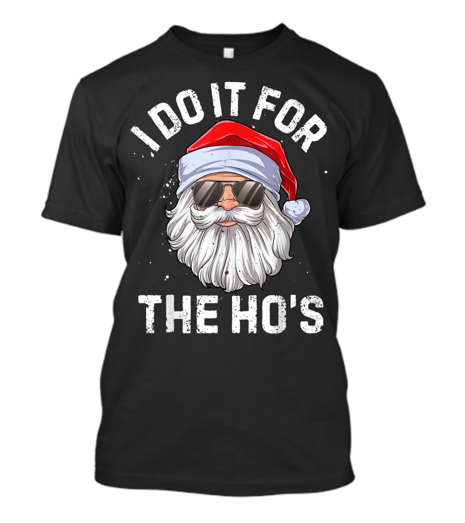 I Do It For The Ho's Funny Inappropriate Santa With Sunglasses And Red Hat T-Shirt
